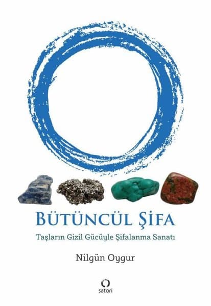 Bütüncül Şifa — Taşların Gizil Gücüyle Şifalanma Sanatı, Nilgün Oygur